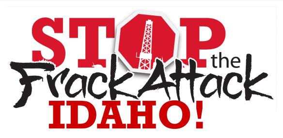 Stop the Frack Attack Idaho